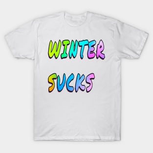 Winter sucks T-Shirt